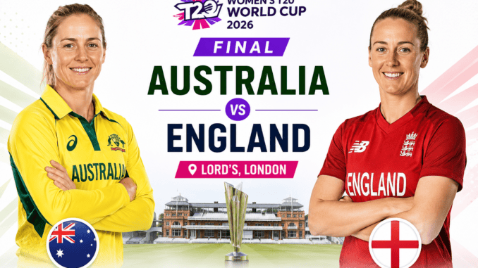 Australia Women vs England Women Final 2026 Preview Australia Women vs England Women T20 World Cup Final 2026 at Lord's Cricket Ground