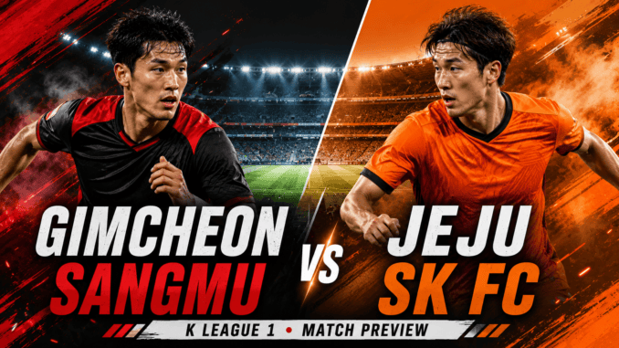 Gimcheon Sangmu vs Jeju SK FC K League 1 Preview Gimcheon Sangmu FC vs Jeju SK FC K League 1 match preview at Gimcheon Stadium.